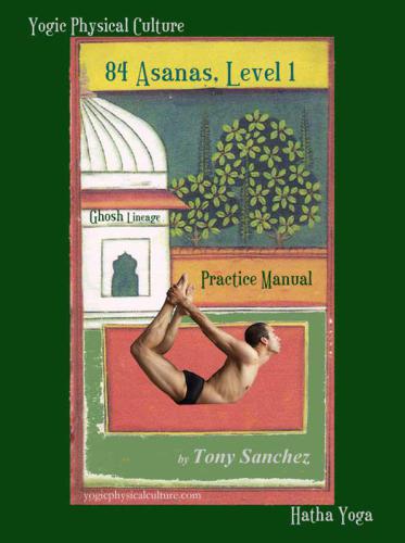84 Asanas, Level 1. Ghosh Lineage. Practice Manual