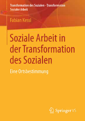 Soziale Arbeit in der Transformation des Sozialen: Eine Ortsbestimmung
