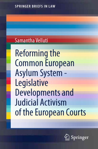 Reforming the Common European Asylum System — Legislative developments and judicial activism of the European Courts