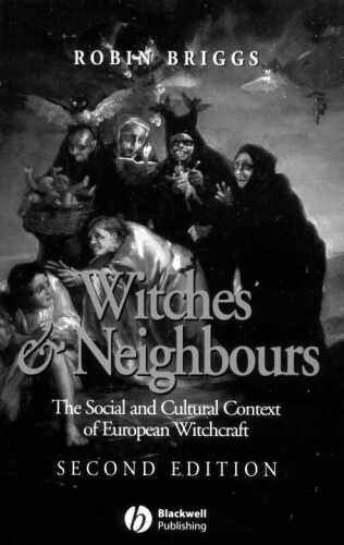 Witches and Neighbours: The Social and Cultural Context of European Witchcraft