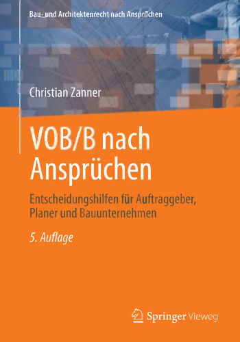VOB/B nach Ansprüchen: Entscheidungshilfen für Auftraggeber, Planer und Bauunternehmen