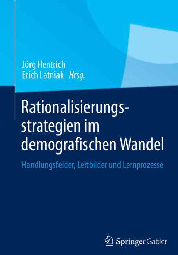 Rationalisierungsstrategien im demografischen Wandel: Handlungsfelder, Leitbilder und Lernprozesse