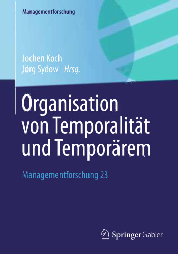 Organisation von Temporalität und Temporärem: Managementforschung 23