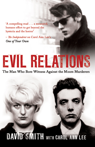 Evil Relations: The Man Who Bore Witness Against the Moors Murderers