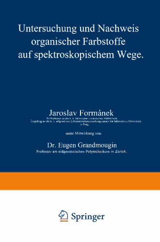 Untersuchung und Nachweis organischer Farbstoffe auf spektroskopischem Wege: Erster Teil