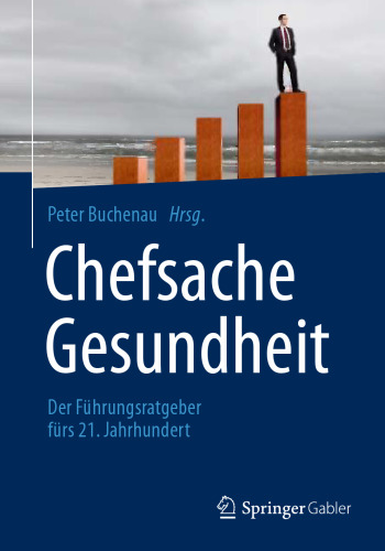 Chefsache Gesundheit: Der Führungsratgeber fürs 21. Jahrhundert