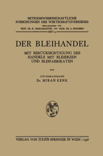 Der Bleihandel: Mit Berücksichtigung des Handels. Mit Bleierzen und Bleifabrikaten