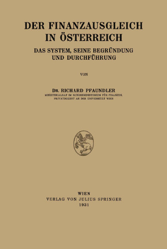 Der Finanzausgleich in Österreich: Das System, seine Begründung und Durchführung