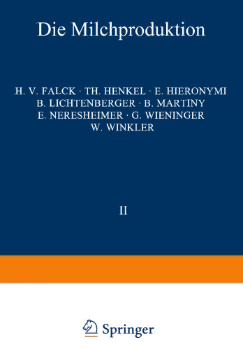 Die Milchproduktion: Die Milchviehzucht · Fütterung, Haltung und Pflege der Milchtiere · Entstehung, Gewinnung und Behandlung der Milch