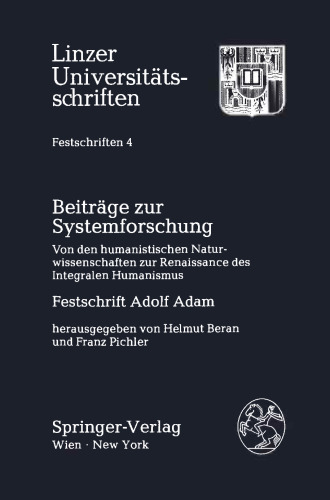 Beiträge zur Systemforschung: Von den humanistischen Naturwissenschaften zur Renaissance des Integralen Humanismus. Festschrift Adolf Adam zum 65. Geburtstag