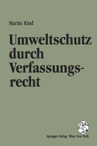Umweltschutz durch Verfassungsrecht: Aspekte des österreichischen Umweltverfassungsrechts mit Anmerkungen zur deutschen Rechtslage