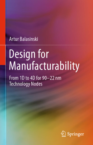 Design for Manufacturability: From 1D to 4D for 90–22 nm Technology Nodes