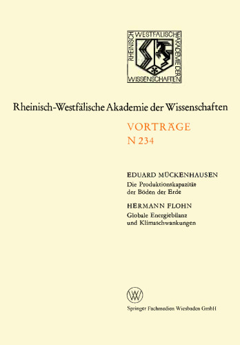 Die Produktionskapazität der Böden der Erde. Globale Energiebilanz und Klimaschwankungen: 215. Sitzung am 4. April 1973 in Düsseldorf
