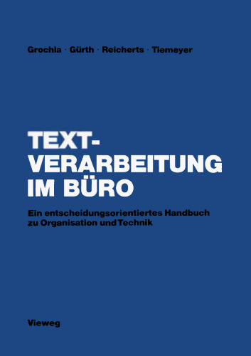Textverarbeitung im Büro: Ein entscheidungsorientiertes Handbuch zu Organisation und Technik