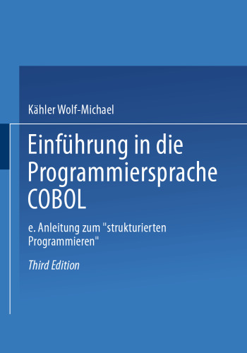 Einführung in die Programmiersprache COBOL: Eine Anleitung zum „Strukturierten Programmieren“