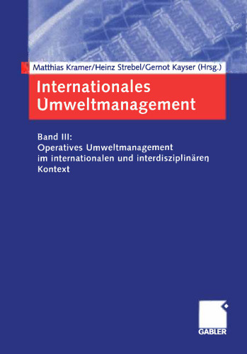 Internationales Umweltmanagement: Band III: Operatives Umweltmanagement im internationalen und interdisziplinären Kontext