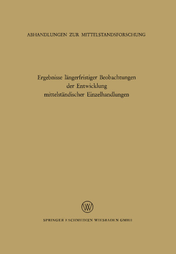 Ergebnisse längerfristiger Beobachtungen der Entwicklung mittelständischer Einzelhandlungen: (1320 Betriebe 1959–64, 236 Betriebe 1951–64)