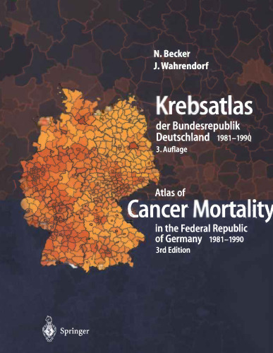 Krebsatlas der Bundesrepublik Deutschland / Atlas of Cancer Mortality in the Federal Republic of Germany 1981–1990