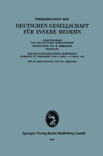 Verhandlungen der Deutschen Gesellschaft für Innere Medizin: Sechsundsiebzigster Kongress Gehalten zu Wiesbaden vom 6. April – 9. April 1970