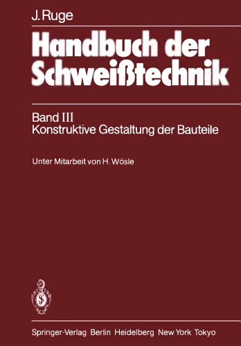 Handbuch der Schweißtechnik: Band III Konstruktive Gestaltung der Bauteile