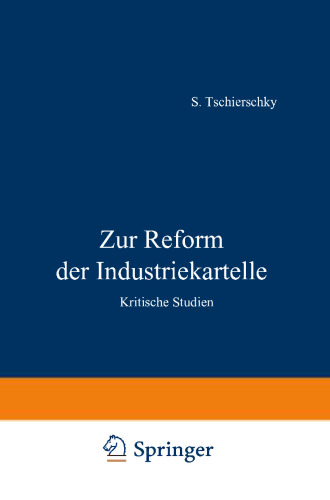 Zur Reform der Industriekartelle: Kritische Studien