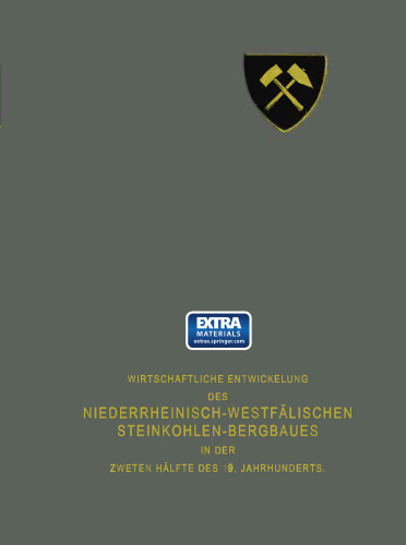 Wirtschaftliche Entwickelung des Niederrheinisch-Westfälischen Steinkohlen-Bergbaues in der zweiten Hälfte des 19. Jahrhunderts: Erster Teil