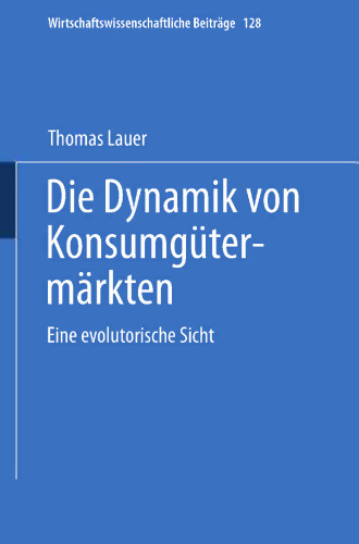 Die Dynamik von Konsumgütermärkten: Eine evolutorische Sicht