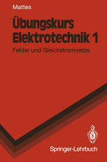 Übungskurs Elektrotechnik: Felder und Gleichstromnetze