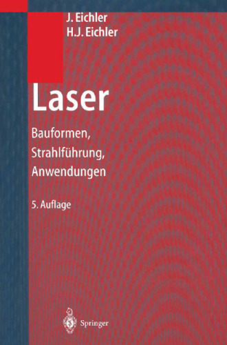 Laser: Bauformen, Strahlführung, Anwendungen