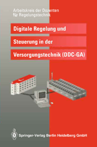 Digitale Regelung und Steuerung in der Versorgungstechnik (DDC — GA): Arbeitskreis der Dozenten für Regelungstechnik an Fachhochschulen mit Fachbereich Versorgungstechnik — Braunschweig