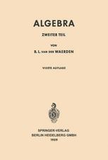 Algebra: Unter Benutzung von Vorlesungen von E. Artin und E. Noether