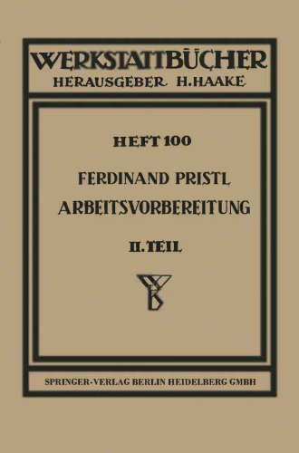 Arbeitsvorbereitung: Zweiter Teil Der Mensch, seine Leistung und sein Lohn, Die technisch und betriebswirtschaftliche Organisation