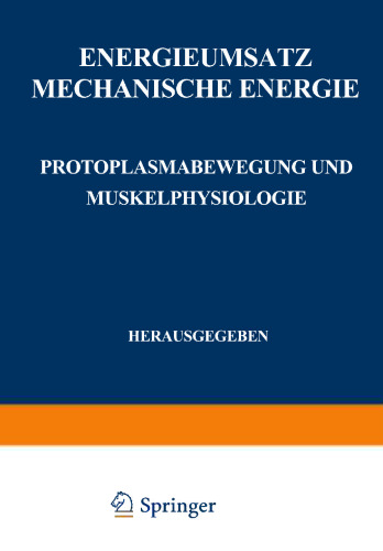 Energieumsatz: Erster Teil: Mechanische Energie. Protoplasmabewegung und Muskelphysiologie
