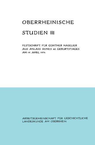 Oberrheinische Studien: Band III: Festschrift für Günther Haselier aus Anlaß seines 60. Geburtstages am 19. April 1974