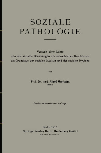 Soziale Pathologie: Versuch einer Lehre von den sozialen Beziehungen der menschlichen Krankheiten als Grundlage der sozialen Medizin und der sozialen Hygiene
