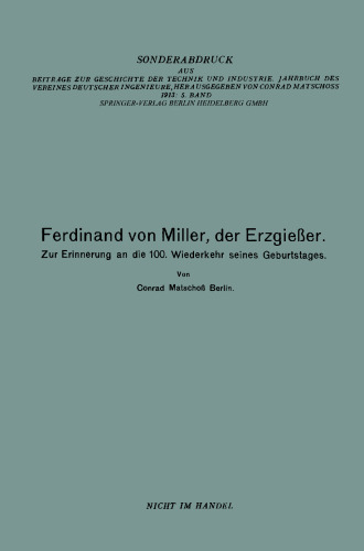 Ferdinand von Miller, der Erzgießer: Zur Erinnerung an die 100. Wiederkehr seines Geburtstages