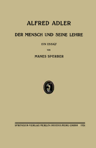 Alfred Adler: Der Mensch und seine Lehre