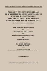 Über Art- und Altersmerkmale der Weiblichen Geschlechtsorgane Unserer Haussäugetiere: Pferd, Rind, Kalb, Schaf, Ziege, Kaninchen, Meerschweinchen, Schwein, Hund und Katze