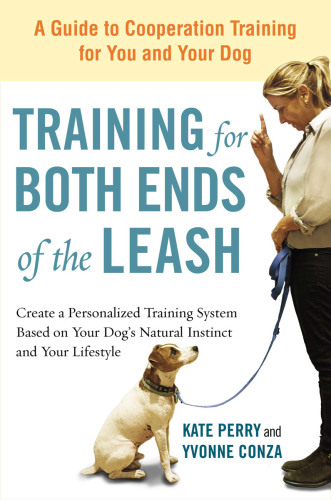 Training for Both Ends of the Leash: A Guide to Cooperation Training for You and Your Dog