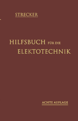 Hilfsbuch für die Elektrotechnik: Unter Mitwirkung namhafter Fachgenossen
