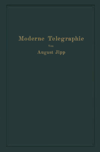 Moderne Telegraphie: Die Fernschreibetechnik mit der dazugehörigen Leitungs- und Nebentechnik