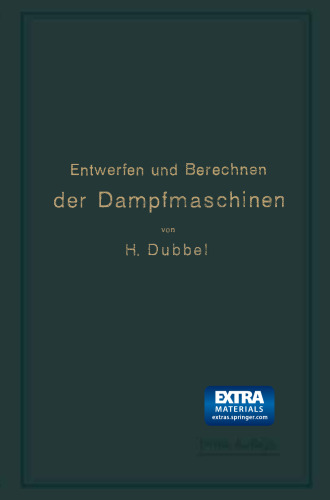 Entwerfen und Berechnen der Dampfmaschinen: Ein Lehr- und Handbuch für Studierende und angehende Konstrukteure
