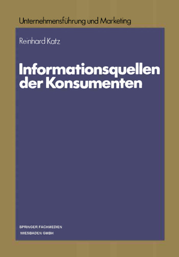 Informationsquellen der Konsumenten: Eine Analyse der Divergenzen zwischen der Beurteilung und Nutzung