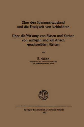Über den Spannungszustand und die Festigkeit von Kehlnähten: Über die Wirkung von Blasen und Kerben von autogen und elektrisch geschweißten Nähten