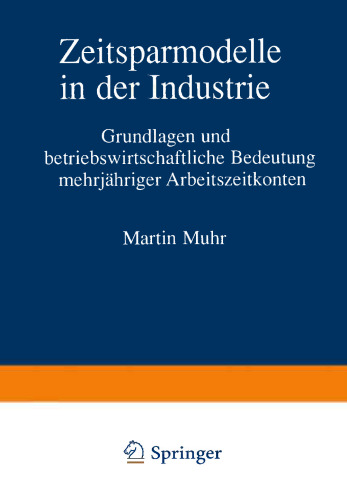Zeitsparmodelle in der Industrie: Grundlagen und betriebswirtschaftliche Bedeutung mehrjähriger Arbeitszeitkonten