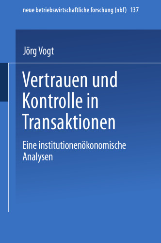 Vertrauen und Kontrolle in Transaktionen: Eine institutionenökonomische Analyse