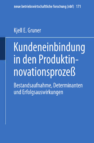Kundeneinbindung in den Produktinnovationsprozeß: Bestandsaufnahme, Determinanten und Erfolgsauswirkungen