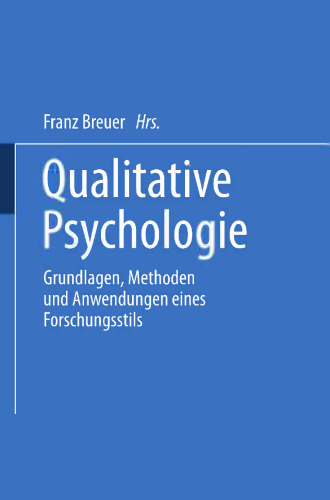 Qualitative Psychologie: Grundlagen, Methoden und Anwendungen eines Forschungsstils