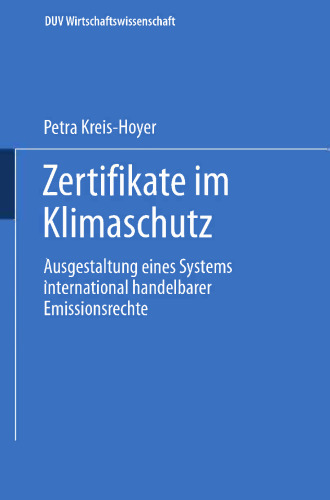Zertifikate im Klimaschutz: Ausgestaltung eines Systems international handelbarer Emissionsrechte