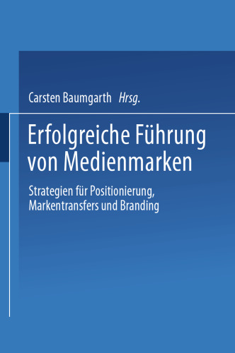Erfolgreiche Führung von Medienmarken: Strategien für Positionierung, Markentransfers und Branding